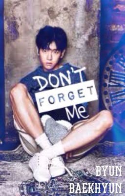 Don't Forget Me (Baekhyun Fanfic) #Wattys2017 cover