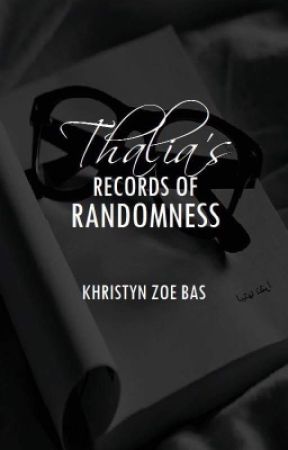 Thalia's Records of Randomness by KhristynZoeBas