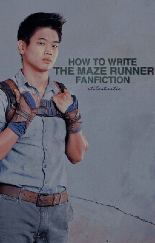 How to Write The Maze Runner Fanfiction ✓ by stilestastic