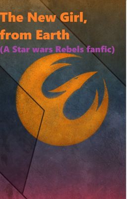 The New Girl, from Earth (A Star Wars Rebels fanfic) cover