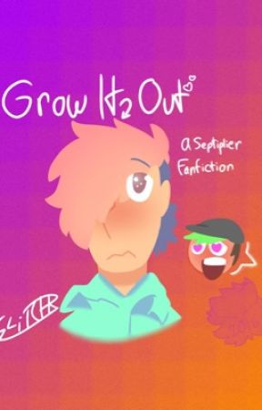 Grow It Out: A Septiplier Fanfiction by GLiTCH-R