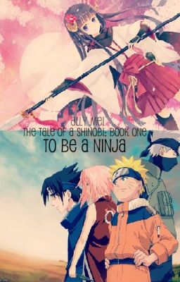 To be a ninja (Naruto) {The tale of a shinobi: Book 1} cover