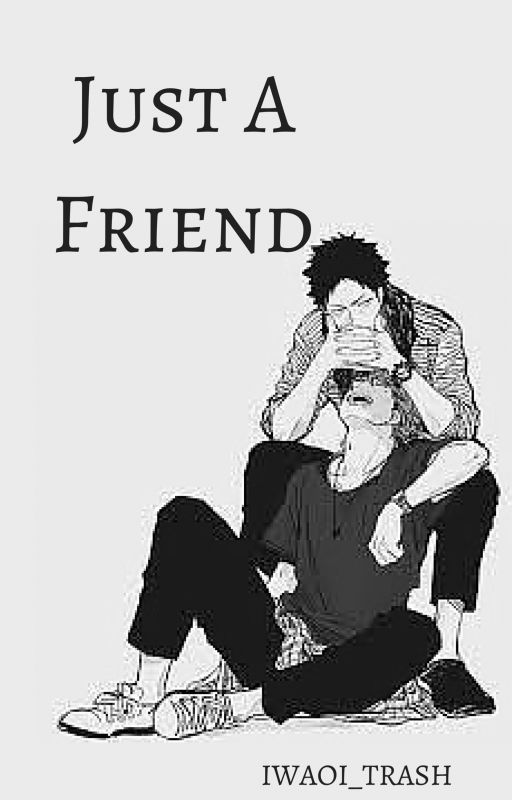 Just A Friend by iwaoi_trash