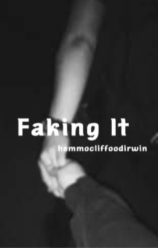 Faking It || l.r.h by Hemmocliffoodirwin