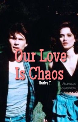 Our Love is Chaos. ( Heathers ) cover