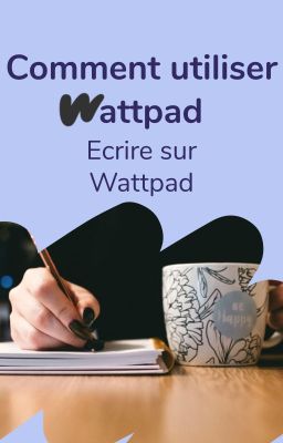 Comment utiliser Wattpad ? - Écrire une histoire cover