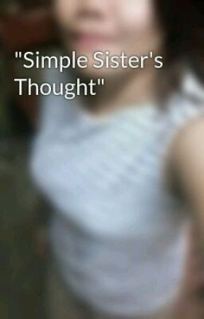 "Simple Sister's Thought" by Amythizt24