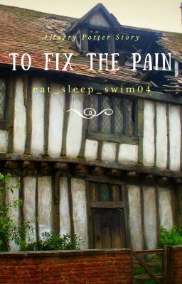 To Fix the Pain[A Harry Potter Fanfiction] cover