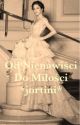 Od Nienawiści Do Miłości *jortini* by RavenMaya