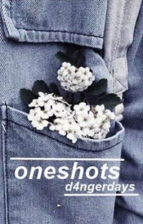 oneshots by d4ngerdays