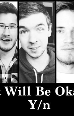 It Will Be Okay, Y/n. {Finished} cover