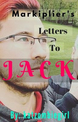 Markiplier's Letters To Jack cover