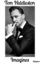 Tom Hiddleston Imagines by Billylover