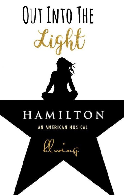 Out Into The Light (A Hamilton Fanfic) by hlwing