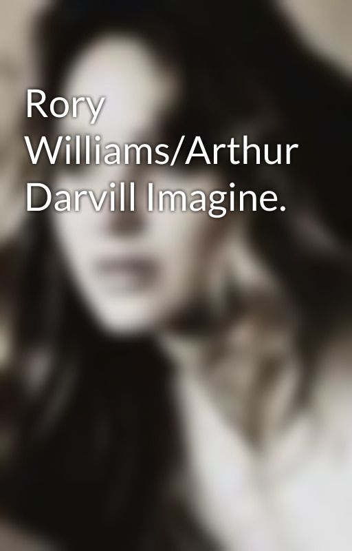 Rory Williams/Arthur Darvill Imagine. by whatamiactuallydoing