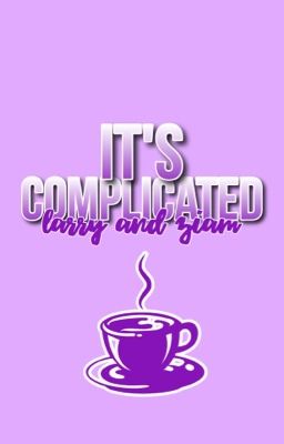 It's Complicated || Larry & Ziam [COMPLETED] cover