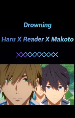 Drowning (Haru x Reader x Makoto) Free! cover