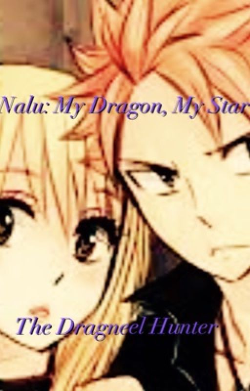 Nalu:My dragon, My star: The Dragneel Hunter (completed) by mawsome99