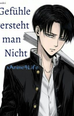 Levi x Leser ~ Gefühle versteht man Nicht [Abgeschlossen] cover