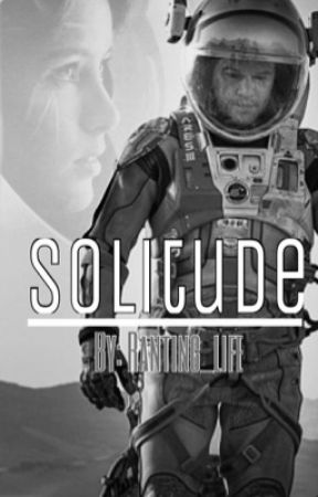 In Solitude ( The Martian / Mark Watney ) by Ranting_life