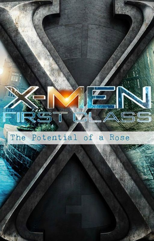 The Potential of a Rose (X-men: First Class) by rose1234555