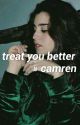 Treat you better, camren by historryxx