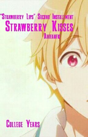 Strawberry Kisses [Nagisa X Reader] {Fluff And Lemon} by Anifanfic