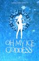 Oh My Ice Goddess (Erityian Tribes, #3) | Published under Pop Fiction by purpleyhan