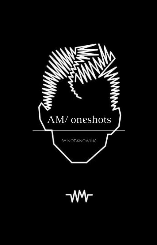 AM/ oneshots by overslept-again