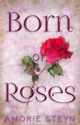 Born Of Roses (Completed) Book 1 cover