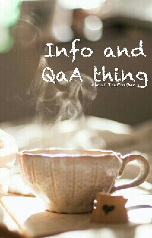 Info and QaA thing by TheFoxOne