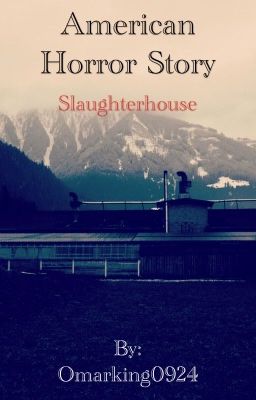 American Horror Story : Slaughterhouse (FanFiction) cover