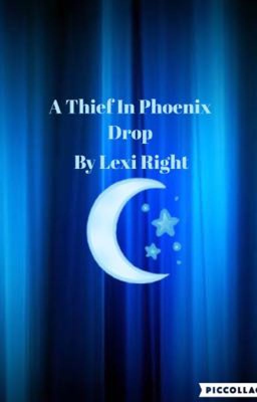 A Thief In Phoenix Drop by Lexi323