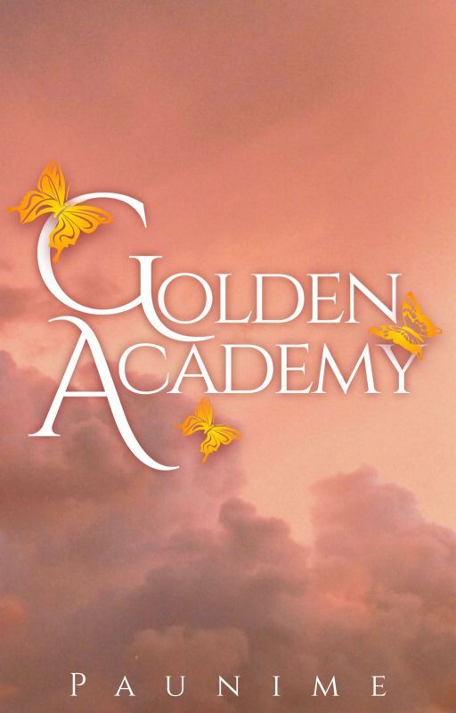 Golden Academy (MAJOR EDITING) by Paunime