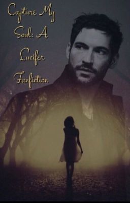 Capture My Soul: A Lucifer Fanfiction cover