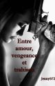 Entre amour, vengeance et trahison by Jenny972