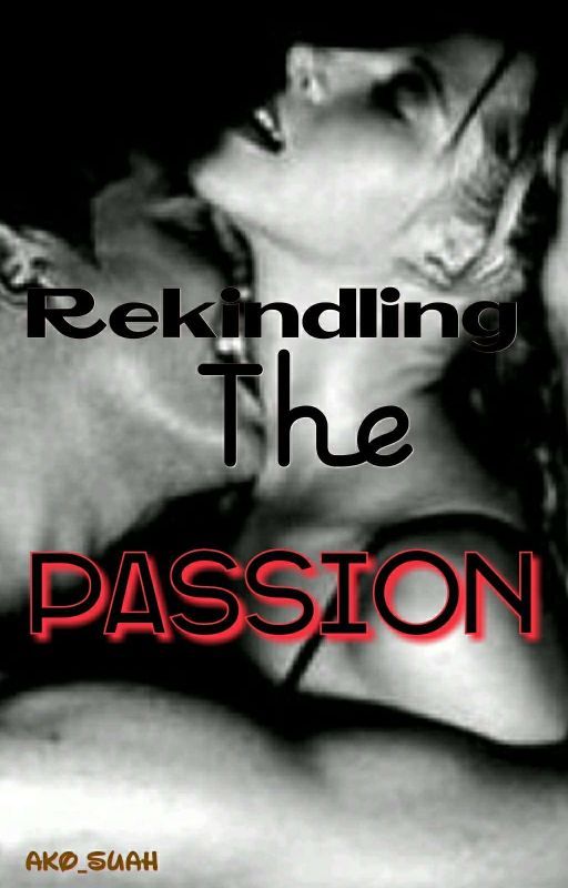 Rekindling The Passion by Ako_suah