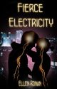 Fierce Electricity [COMPLETED] by Ellen_Ronan