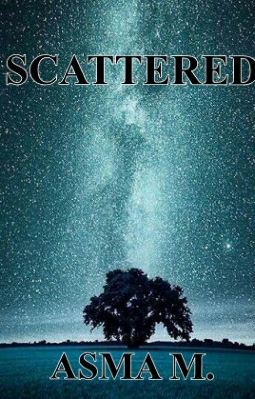 SCATTERED by incessantmusings