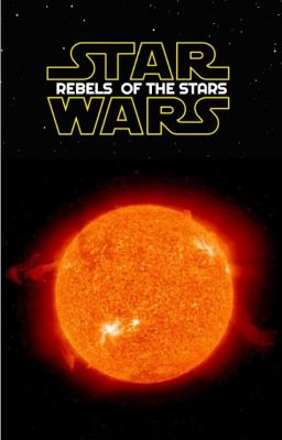 Star Wars: Rebels of the Stars (COMPLETED/BEING EDITED) cover