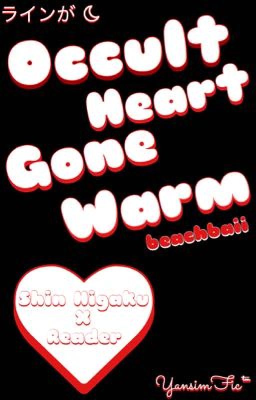 Occult Heart Gone Warm ~Shin Higaku X Reader~ (A Yandere Simulator Fanfic) by d1stant_memor1es