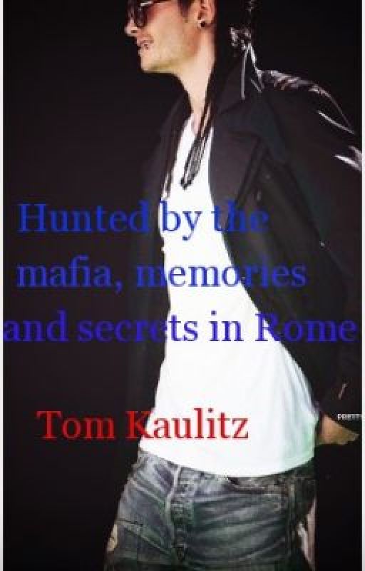 Hunted by the mafia, memories and secrets in Rome/Tom Kaulitz story by JosxGbgX