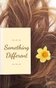 Something Different (A Completed Dramione Fanfic) by AllHailQueenAJ