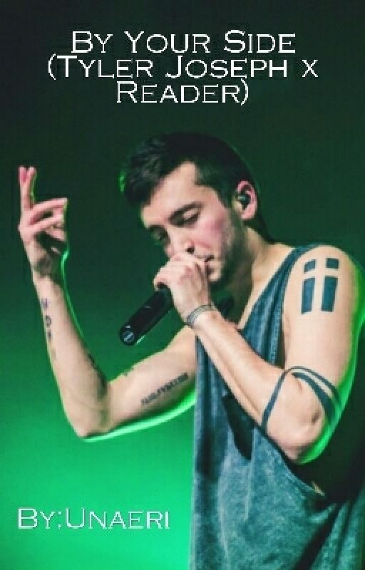 By Your Side (Tyler Joseph x Reader) by Unaeri