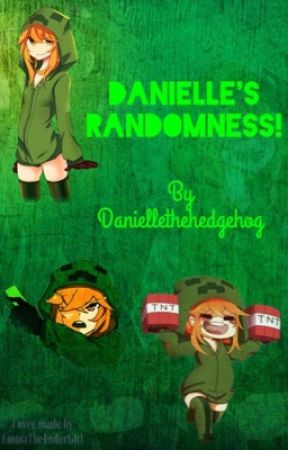 DanielleZeCreeperGirls Random Story Book by DaniZeCreeperGirl