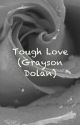 Tough Love (Grayson Dolan) by DolanTwinsFan_1999