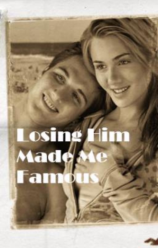 Losing Him, Made Me Famous by emogirliex0x0x0