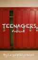 TEENAGERS (English) #Wattys2016 by Laguipikiyokian