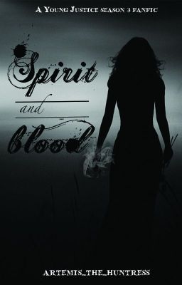 Spirit and Blood (A Young Justice Season 3 Fanfic) cover