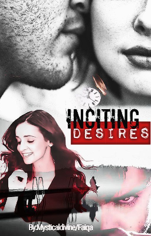 ♠ Inciting Desires ♠ by MysticaldivineFaiqa